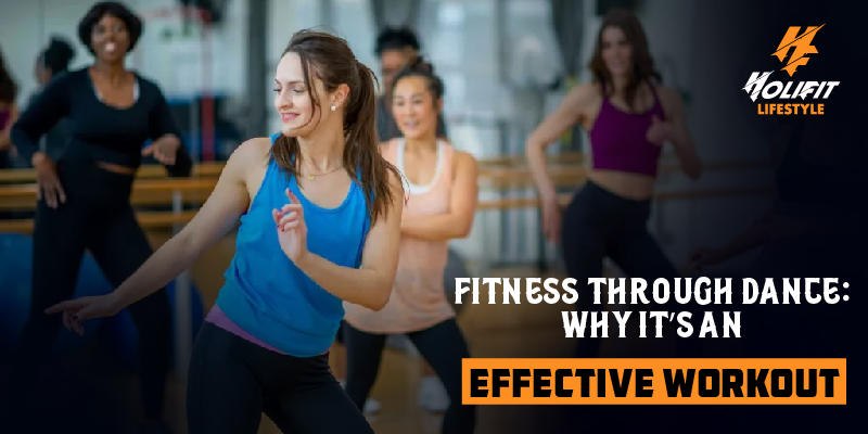 Fitness through Dance: Why It’s an Effective Workout