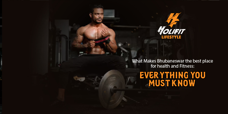 What Makes Bhubaneswar the best place for health and Fitness