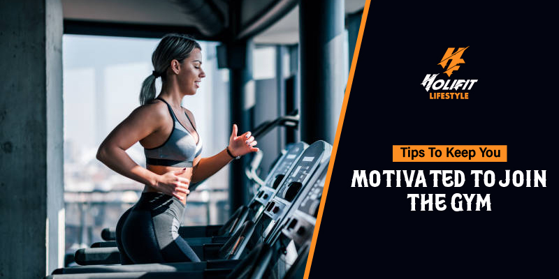 Tips To Keep You Motivated To Join The Gym